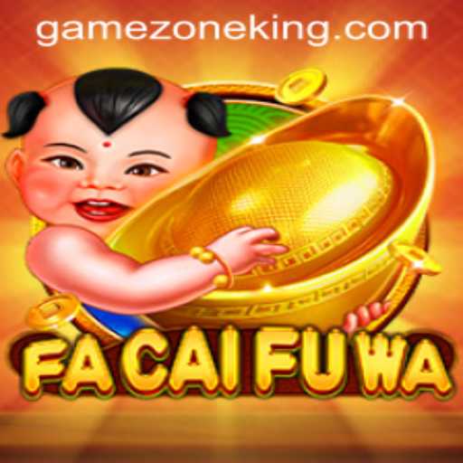 Exploring FaCaiFuWa: A Deep Dive into GameZone's Latest Sensation